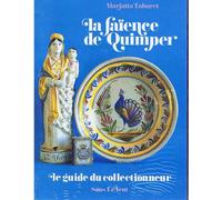La Faïence De Quimper - Le Guide Du Collectionneur