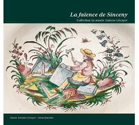 La faïence de Sinceny: Collection du musée Antoine Lécuyer