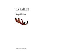 La Faille - Serge Kribus - Actes Sud-Papiers - broché - Théâtre