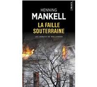 La Faille souterraine Henning Mankell (Auteur)