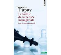 Lost In Management - Tome 2, La Faillite De La Pensée Managériale
