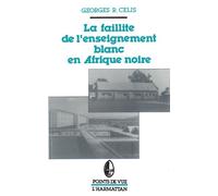 La faillite de l'enseignement blanc en Afrique noire Les finances des multinationales en Afrique - Georges Celis - L'harmattan - broché - Essai