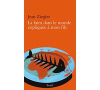 La Faim dans le monde expliquée à mon fils