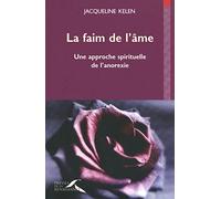 La Faim De L'âme - Une Approche Spirituelle De L'anorexie
