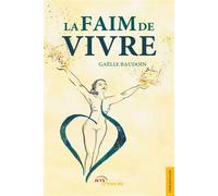 La Faim de vivre - Gaëlle Baudoin - Jets D'encre - broché - Essai