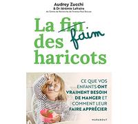 La faim des haricots: Ce que vos enfants ont vraiment besoin de manger et comment leur faire apprécier