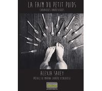 La faim du petit poids - chroniques anorexiques Chroniques anorexiques - Alexia Savey - Kawa - relié - Récit