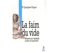 La Faim Du Vide - Réflexions Sur L'anorexie Et La Spiritualité