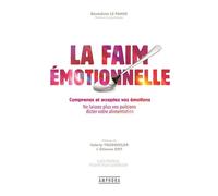 La Faim Emotionnelle Comprenez et acceptez vos émotions - Ne laissez plus vos pulsions dicter votre alimentation - Bénédicte Le Panse - Amphora - broché - Guide