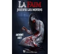 La faim justifie les moyens: Histoires macabres et fantastiques