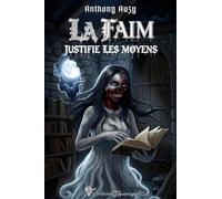 La faim justifie les moyens: Histoires macabres et fantastiques