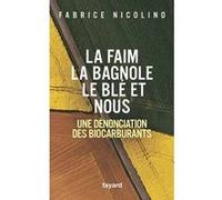 La faim, la bagnole, le blé et nous Fabrice Nicolino (Auteur)
