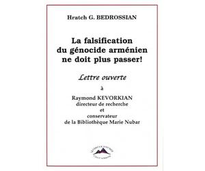 La falsification du génocide arménien ne doit plus passer !: Lettre ouverte à Raymond Kevorkian, directeur de recherche et consevateur de la Bibliothèque Marie Nubar