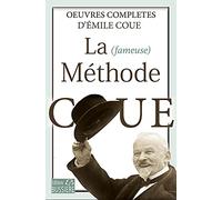 La (Fameuse) Méthode Coué - Oeuvres Complètes