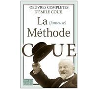 La (Fameuse) Méthode Coué - Oeuvres Complètes