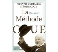 La fameuse Méthode Coué - Oeuvres complètes - Emile Coué - Bussiere - broché - Essai