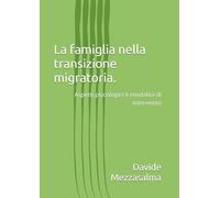 La famiglia nella transizione migratoria.: Aspetti psicologici e modalità di intervento