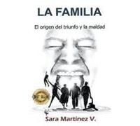 La Familia, El Origen Del Triunfo Y La Maldad