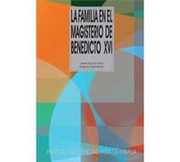La Familia En El Magisterio De Benedicto Xvi - Sarmiento Franco, Augusto, Escrivá Ivars, Javier Sarmiento Franco, Augusto, Escrivá Ivars, Javier (Auteur)