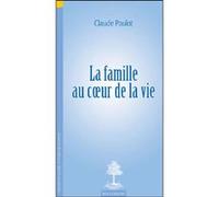 La famille au coeur de la vie Claude Paulot (Auteur)