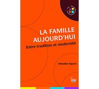La Famille aujourd'hui: Entre tradition et modernité