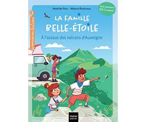 La famille Belle-Etoile - A l'assaut des volcans d'Auvergne - CP/CE1 6/7 ans