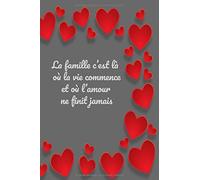 La famille c’est là où la vie commence et où l’amour ne finit jamais: Carnet de notes Citation Famille : La famille c’est là où la vie commence et où ... finit jamais. 120 pages lignées , 6x9 pouces