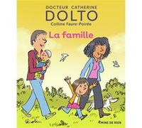 La famille Catherine Dolto (Auteur), Colline Faure-Poirée (Auteur), Pascal Robin (Illustration)