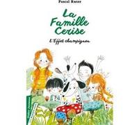 La Famille Cerise, L'Effet champignon - Tome 3 Pascal Ruter (Auteur), Maurèen Poignonec (Illustration)
