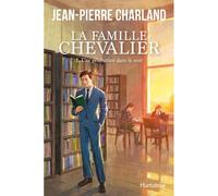 La famille chevalier v 01 une generation dans le vent - Jean-Pierre Charland - Hurtubise Hmh - broché - Roman
