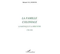 R.D.E. Burton – La famille coloniale: La Martinique et la mère patrie 1789-1992 – Broché