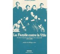 La Famille Contre La Ville - Les Classes Moyennes De Chicago À L'ère Industrielle 1872-1891