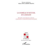La famille d'accueil et l'enfant: Recherches sur les dimensions culturelles, institutionnelles et relationnelles du placement familial
