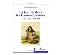 La famille dans les Hautes-Pyrénées Guchen en Aure, 1830-1930 - Frantz-Emmanuel Petiteau - L'harmattan - broché - Etude
