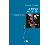 La famille désarticulée Les nouvelles contraintes de l'emploi du temps - Laurent Lesnard - Puf - broché - Essai