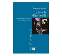 La famille désarticulée Les nouvelles contraintes de l'emploi du temps - Laurent Lesnard - Puf - broché - Essai