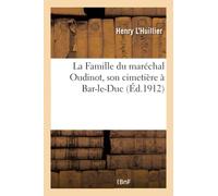 La Famille du maréchal Oudinot, son cimetière à Bar-le-Duc