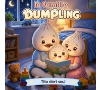 La famille Dumpling - Tito dort seul - Vol. 1: Une histoire illustrée pour aider les enfants à dormir seuls dans leur propre chambre.