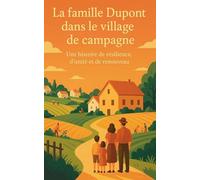 La famille Dupont dans le village de campagne: Une histoire de résilience, d'unité et de renouveau