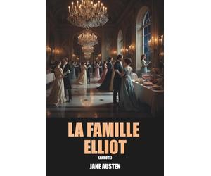 La Famille Elliot (Annoté): Édition Intégrale : tomes 1 & 2