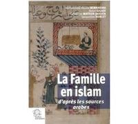 La Famille en islam : D'après les sources arabes