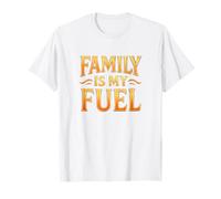 La famille est mon carburant. Parentalité, amour, objectif. T-Shirt