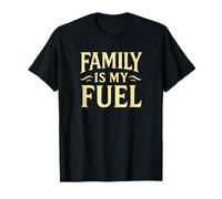La famille est mon carburant. Parentalité, amour, objectif. T-Shirt