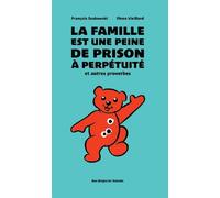 La famille est une peine de prison à perpétuité, et autres proverbes - François Szabowski - Aux Forges Vulcain - cartonné - Anthologie