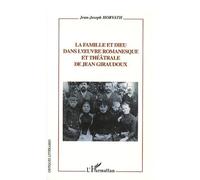 La Famille Et Dieu Dans L'oeuvre Romanesque Et Théâtrale De Jean Giraudoux