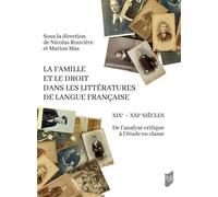 La famille et le droit dans les littératures de langue française XIXe - XXIe siècles. De l'analyse critique à l'étude en classe - Nicolas Rouvière - Presses Universitaires Rennes - broché - Etude