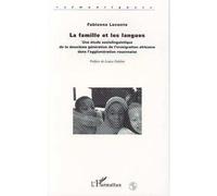 La Famille et les Langues - Une étude sociolinguistique de la deuxième génération de l'immigration africaine dans l'agglomération rouennaise - Leconte Fabienne - L'harmattan - Livre