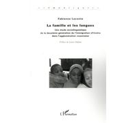 La Famille et les Langues - Une étude sociolinguistique de la deuxième génération de l'immigration africaine dans l'agglomération rouennaise - Leconte Fabienne - L'harmattan - Livre