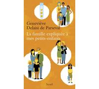 La Famille expliquée à mes petits-enfants - Geneviève Delaisi de Parseval - Seuil - broché - Essai