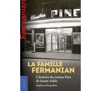 La famille Fermanian L'histoire du cinéma Pine de Sainte-Adèle - Stéphane Desjardins - Presses De L'universite D'ottawa - broché - Biographie